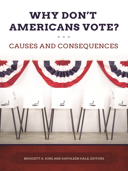 Title details for Why Don't Americans Vote? by Bridgett A. King - Available